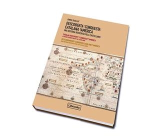 DESCOBERTA I CONQUESTA CATALANA D'AMÈRICA : UNA HISTÒRIA REESCRITA PELS CASTELLANS | 9788493891039 | GUILLOT COLLS, ENRIC  | Llibreria La Gralla | Llibreria online de Granollers