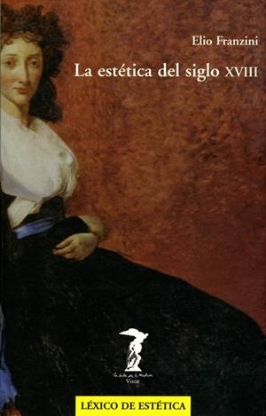ESTETICA DEL SIGLO XVIII, LA | 9788477746065 | FRANZINI, ELIO | Llibreria La Gralla | Librería online de Granollers
