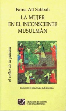 MUJER EN EL INCONSCIENTE MUSULMAN, LA (COLLAR PALOMA 5) | 9788487198663 | AIT SABBAH, FATNA | Llibreria La Gralla | Llibreria online de Granollers