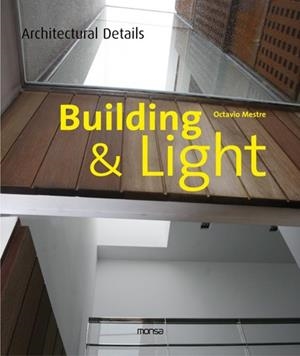 BUILDING & LIGHT (ARCHITECTURAL DETAILS) | 9788415223160 | MESTRE, OCTAVIO | Llibreria La Gralla | Llibreria online de Granollers