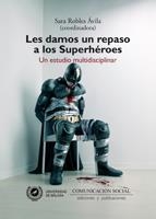 LES DAMOS UN REPASO A LOS SUPERHÉROES. UN ESTUDIO MULTIDISCIPLINAR | 9788492860654 | ROBLES ÁVILA, SARA (COORD.) | Llibreria La Gralla | Librería online de Granollers
