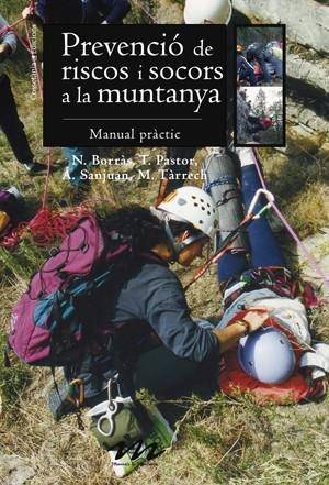 PREVENCIÓ DE RISCOS I SOCORS A LA MUNTANYA | 9788497915922 | BORRÀS, NEUS; PASTOR, TERESA; SANJUAN, ÁNGELES; TÀRRECH; MONTSERRAT | Llibreria La Gralla | Llibreria online de Granollers
