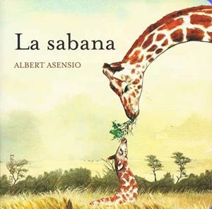 SABANA, LA (DONDE VIVEN LOS ANIMALES) | 9788426138668 | ASENSIO, ALBERT | Llibreria La Gralla | Librería online de Granollers