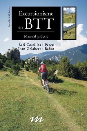 EXCURSIONISME EN BTT. MANUAL PRACTIC | 9788497915717 | COSTILLAS I PÉREZ, BETI; GELABERT I BABOT, JOAN | Llibreria La Gralla | Librería online de Granollers