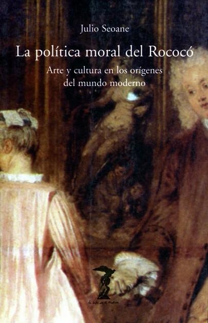 POLITICA MORAL DEL ROCOCO, LA (BALSA DE LA MEDUSA 105) | 9788477746058 | SEOANE, JULIO | Llibreria La Gralla | Librería online de Granollers