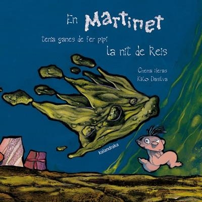 EN MARTINET TENIA GANES DE FER PIPI LA NIT DE REIS (LL SOMN) | 9788484640165 | HERAS, CHEMA; DASILVA, KIKO | Llibreria La Gralla | Librería online de Granollers