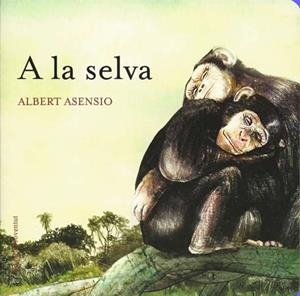 A LA SELVA (ON VIUEN ELS ANIMALS) | 9788426138613 | ASENSIO, ALBERT | Llibreria La Gralla | Librería online de Granollers