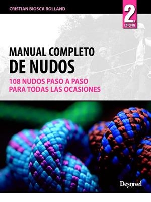MANUAL COMPLETO DE NUDOS. 108 NUDOS PASO A PASO PARA TODAS LAS OCASIONES | 9788498292114 | BIOSCA ROLLAND, CRISTIAN | Llibreria La Gralla | Llibreria online de Granollers