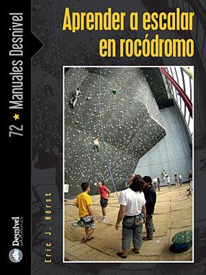 APRENDER A ESCALAR EN ROCODROMO | 9788498290783 | HORST, ERIC J. | Llibreria La Gralla | Librería online de Granollers