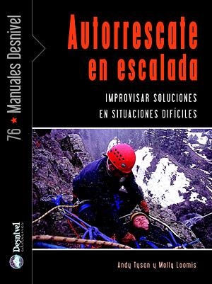 AUTORRESCATE EN ESCALADA (MANUALES DESNIVEL, 76) | 9788498291056 | TYSON, ANDY; LOOMIS, MOLLY | Llibreria La Gralla | Librería online de Granollers