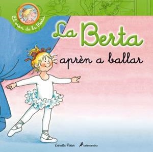 BERTA APRÈN A BALLAR, LA (EL MÓN DE LA BERTA) | 9788499326290 | SCHNEIDER, LIANE | Llibreria La Gralla | Librería online de Granollers