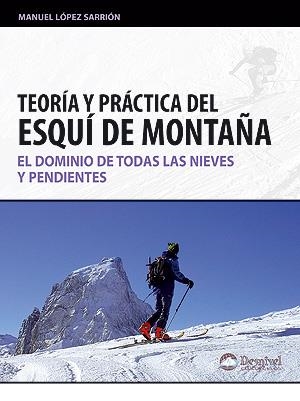 TEORÍA Y PRÁCTICA DEL ESQUÍ DE MONTAÑA | 9788498292060 | LÓPEZ SARRIÓN, MANUEL | Llibreria La Gralla | Librería online de Granollers