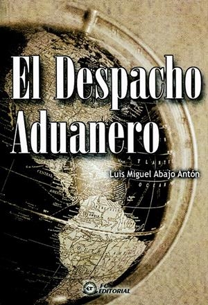DESPACHO ADUANERO, EL | 9788495428165 | ABAJO ANTON, LUIS MIGUEL | Llibreria La Gralla | Llibreria online de Granollers