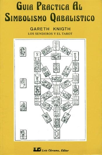 GUIA PRACTICA AL SIMBOLISMO CABALISTICO. LOS SENDEROS Y EL T | 9788485316519 | KNIGHT, GARETH | Llibreria La Gralla | Librería online de Granollers