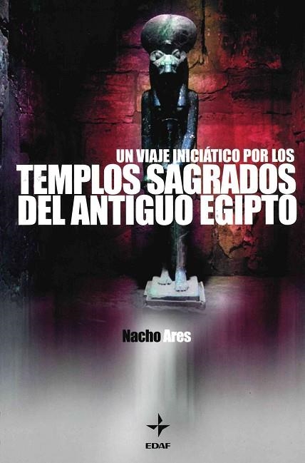 VIAJE INICIATICO POR LOS TEMPLOS SAGRADOS DEL ANTIGUO EGIPTO | 9788441408531 | ARES, NACHO | Llibreria La Gralla | Llibreria online de Granollers