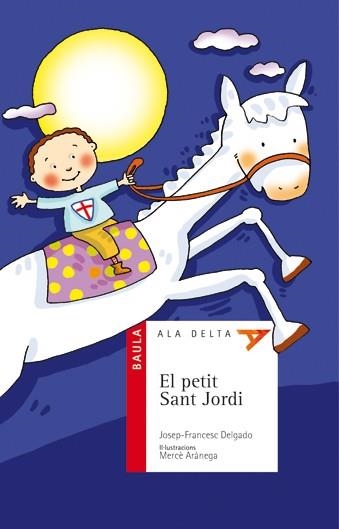PETIT SANT JORDI, EL (ALA DELTA,34 VERMELL) | 9788447919512 | DELGADO, JOSEP FRANCESC | Llibreria La Gralla | Librería online de Granollers