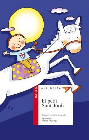 PETIT SANT JORDI, EL (ALA DELTA,34 VERMELL) | 9788447919512 | DELGADO, JOSEP FRANCESC | Llibreria La Gralla | Llibreria online de Granollers