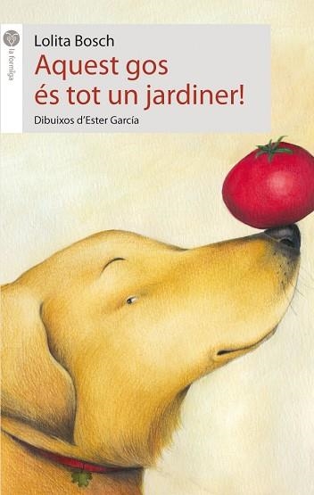 AQUEST GOS ES TOT UN JARDINER! (LA FORMIGA BLANCA 26) | 9788496726864 | BOSCH, LOLITA | Llibreria La Gralla | Librería online de Granollers