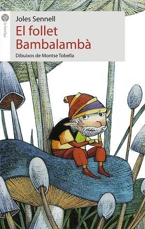 FOLLET BAMBALAMBÀ, EL ( LA FORMIGA BLANCA - PRIMERS LECTORS 36) | 9788415095620 | SENNELL, JOLES | Llibreria La Gralla | Librería online de Granollers