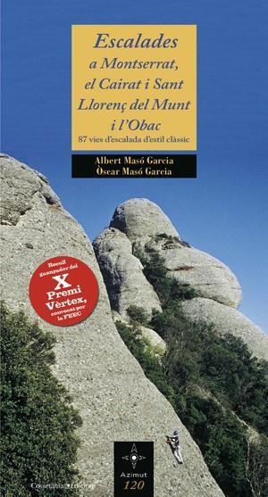 ESCALADES A MONTSERRAT EL CAIRAT I SANT LLORENÇ DEL MUNT I L'OBAC (AZIMUT, 120) | 9788497918565 | MASÓ GARCIA, ALBERT; TMASO GARCIA, ÒSCAR | Llibreria La Gralla | Llibreria online de Granollers