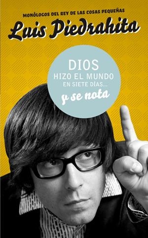 DIOS HIZO EL MUNDO EN SIETE DIAS Y SE NOTA | 9788403098596 | PIEDRAHITA, LUIS | Llibreria La Gralla | Librería online de Granollers