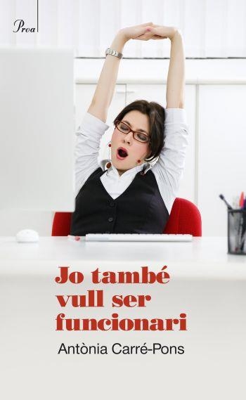JO TAMBÉ VULL SER FUNCIONARI | 9788475881850 | CARRÉ PONS, ANTÒNIA | Llibreria La Gralla | Librería online de Granollers