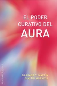 PODER CURATIVO DEL AURA, EL | 9788497774420 | MARTIN, BARBARA Y; MORAITIS, DIMITRI | Llibreria La Gralla | Llibreria online de Granollers