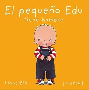 PEQUEÑO EDU TIENE HAMBRE, EL | 9788426134165 | BIE,LINNE | Llibreria La Gralla | Llibreria online de Granollers