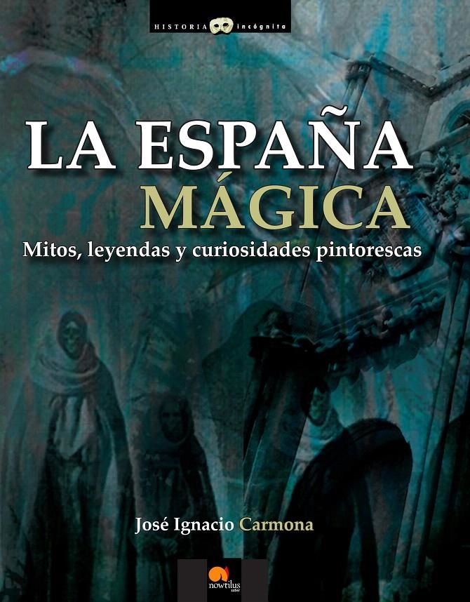 ESPAÑA MAGICA, LA | 9788499672496 | CARMONA, JOSÉ IGNACIO | Llibreria La Gralla | Librería online de Granollers