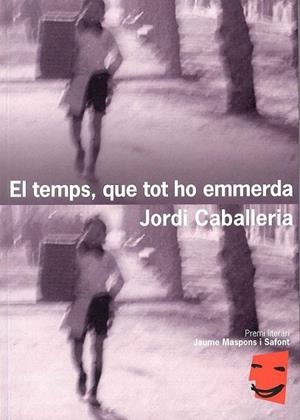 TEMPS QUE TOT HO EMMERDA, EL (PREMI MASPONS 2010) | 9788461458677 | CABALLERIA, JORDI | Llibreria La Gralla | Llibreria online de Granollers