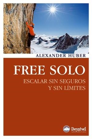 FREE SOLO. ESCALAR SIN SEGUROS Y SIN LÍMITES | 9788498292329 | HUBER, ALEXANDER | Llibreria La Gralla | Llibreria online de Granollers