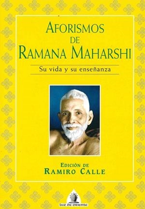 AFORISMOS DE RAMANA MAHARSHI (LUZ DE ORIENTE 11) | 9788441409415 | MAHARSHI, RAMANA; CALLE, RAMIRO (ED) | Llibreria La Gralla | Librería online de Granollers