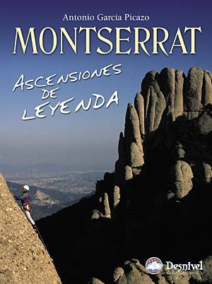 MONTSERRAT. ASCENSIONES DE LEYENDA | 9788498290950 | GARCIA PICAZO, ANTONIO | Llibreria La Gralla | Librería online de Granollers