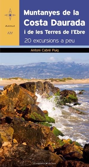 MUNTANYES DE LA COSTA DAURADA I DE LES TERRES DE L'EBRE (AZIMUT,121) | 9788497918879 | CABRÉ. ANTONI | Llibreria La Gralla | Librería online de Granollers
