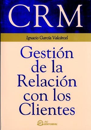 CRM GESTION DE LA RELACION CON LOS CLIENTES | 9788495428394 | GARCIA VALCARCEL, IGNACIO | Llibreria La Gralla | Llibreria online de Granollers