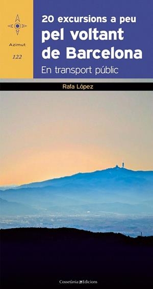 20 EXCURSIONS A PEU PEL VOLTANT DE BARCELONA (AZIMUT,122) | 9788497918961 | LÓPEZ MARTÍN, RAFA | Llibreria La Gralla | Librería online de Granollers
