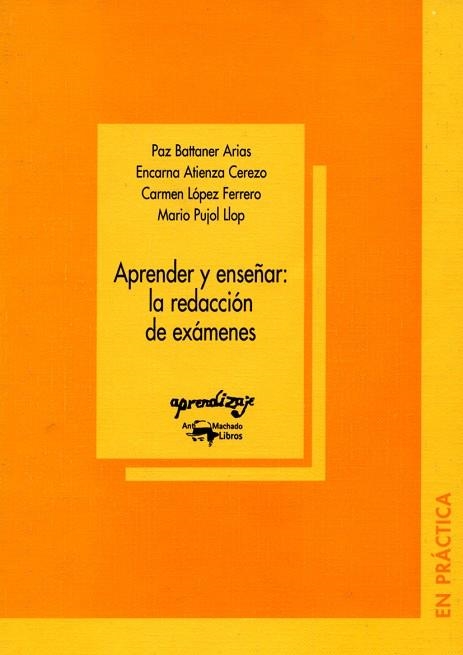 APRENDER Y ENSEÑAR LA REDACCION DE EXAMENES (APRENDIZAJE 4) | 9788477741732 | BATTANER, P.; ATIENZA, E.; LOPEZ, C.; PUJOL, M. | Llibreria La Gralla | Librería online de Granollers