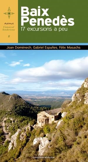 BAIX PENEDÈS. 17 EXCURSIONS A PEU (AZIMUT. COMARCAL SENDERISME, 8) | 9788415456124 | DOMÈNECH, JOAN; ESPUÑES, GABRIEL; MASACHS, FÈLIX | Llibreria La Gralla | Librería online de Granollers