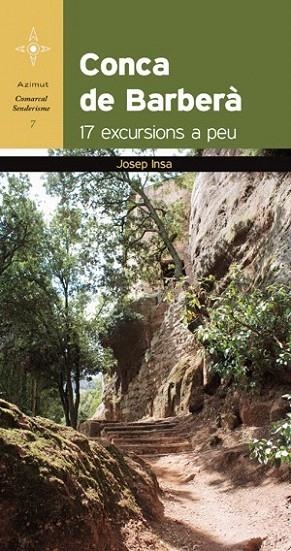 CONCA DE BARBERÀ. 17 EXCURSIONS A PEU (AZIMUT COMARCAL SENDERISME, 7) | 9788415403579 | INSA MONTAVA, JOSEP | Llibreria La Gralla | Llibreria online de Granollers