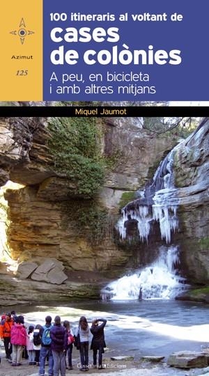 100 ITINERARIS AL VOLTANT DE CASES DE COLÒNIES (AZIMUT, 125) | 9788415403593 | JAUMOT, MIQUEL | Llibreria La Gralla | Llibreria online de Granollers