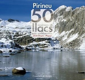 PIRINEU. 50 EXCURSIONS ALS LLACS MÉS EMBLEMÀTICS | 9788497917957 | LONGAS MAYAYO, JORDI | Llibreria La Gralla | Librería online de Granollers