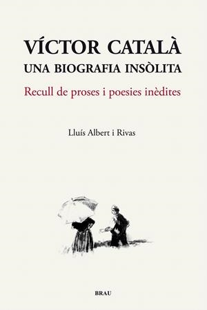 VÍCTOR CATALÀ.UNA BIOGRAFIA INSÒLITA | 9788496905825 | ALBERT, LLUÍS | Llibreria La Gralla | Librería online de Granollers