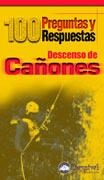 DESCENSO DE CAÑONES 100 PREGUNTAS Y RESPUESTAS | 9788495760579 | Llibreria La Gralla | Librería online de Granollers