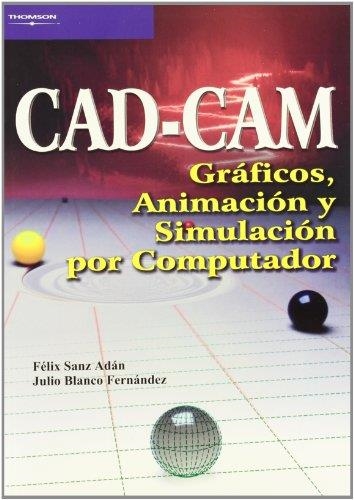 CAD CAM GRAFICOS ANIMACION Y SIMULACION POR COMPUTADOR | 9788497320771 | SANZ ADAN, FELIX / BLANCO FERNANDEZ, JULIO | Llibreria La Gralla | Librería online de Granollers