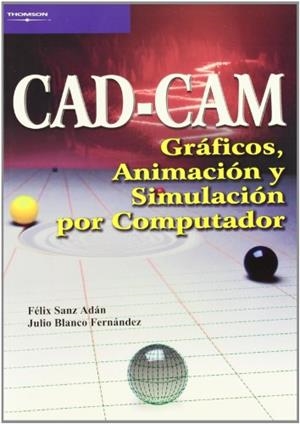 CAD CAM GRAFICOS ANIMACION Y SIMULACION POR COMPUTADOR | 9788497320771 | SANZ ADAN, FELIX / BLANCO FERNANDEZ, JULIO | Llibreria La Gralla | Llibreria online de Granollers