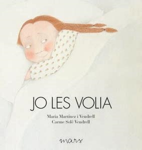 JO LES VOLIA | 9788492748228 | MARTÍNEZ I VENDRELL, MARIA / SOLE VENDRELL, CARME | Llibreria La Gralla | Llibreria online de Granollers
