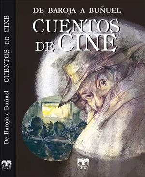 CUENTOS DE CINE. DE BAROJA A BUÑUEL | 9788496745742 | AA.VV. | Llibreria La Gralla | Librería online de Granollers