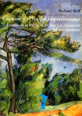CEZANNE Y EL FIN DEL IMPRESIONISMO | 9788477746256 | SHIFF, RICHARD | Llibreria La Gralla | Librería online de Granollers