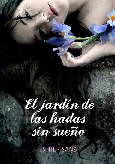 JARDÍN DE LAS HADAS SIN SUEÑO, EL | 9788484419242 | SANZ, ESTHER | Llibreria La Gralla | Librería online de Granollers