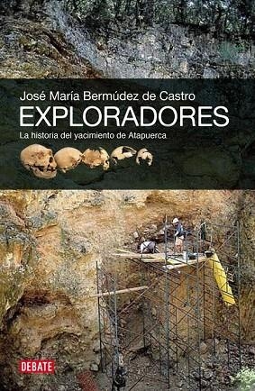 EXPLORADORES. LA HISTORIA DEL YACIMIENTO DE ATAPUERCA | 9788499920825 | BERMUDEZ DE CASTRO,JOSE MARIA | Llibreria La Gralla | Librería online de Granollers